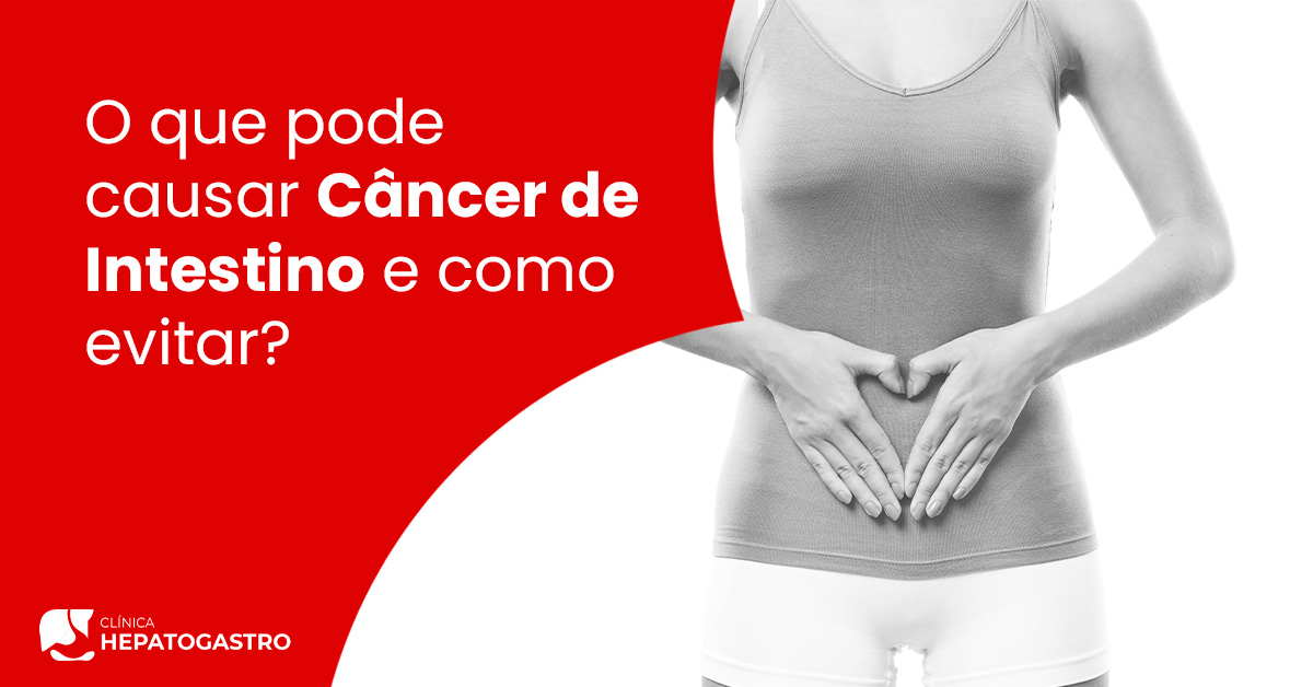 O Que Pode Causar Câncer De Intestino E Como Evitar Clínica Hepatogastro 6045