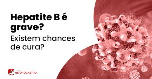 Hepatite B é Grave? Existem Chances De Cura? - Clínica Hepatogastro