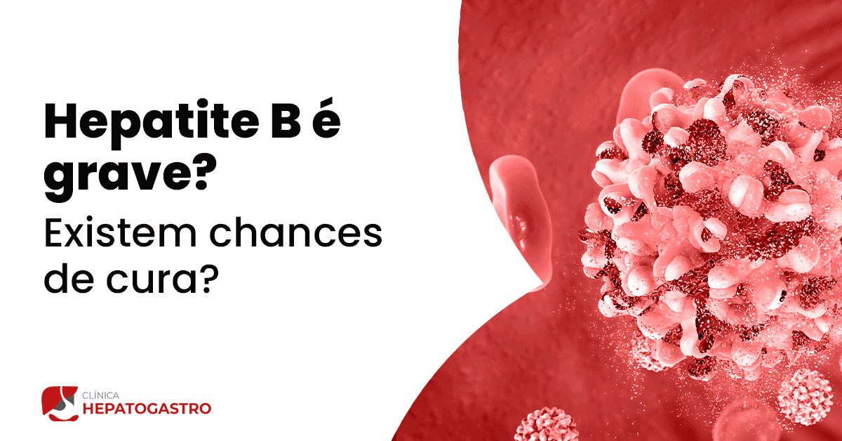 Hepatite B é Grave Existem Chances De Cura Clínica Hepatogastro