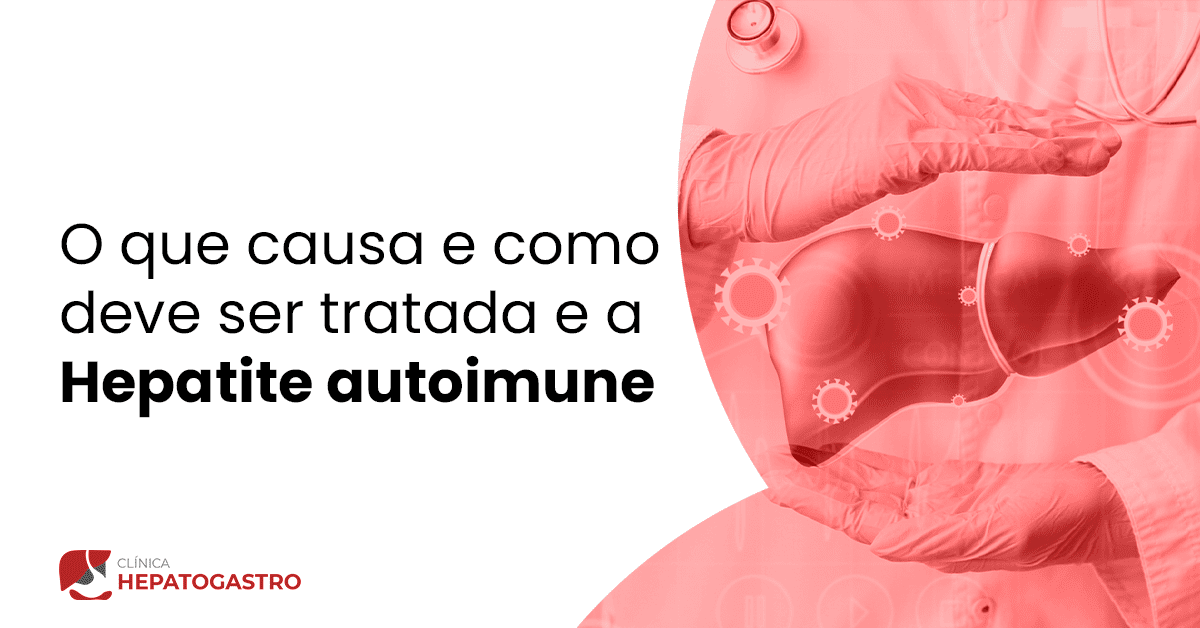 O Que Causa E Como Deve Ser Tratada A Hepatite Autoimune - Clínica ...