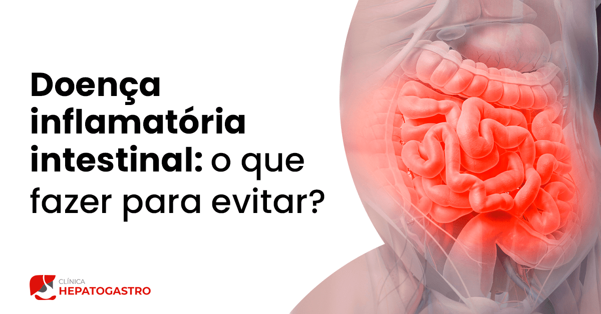 Doença Inflamatória Intestinal O Que Fazer Para Evitar Clínica Hepatogastro 4568